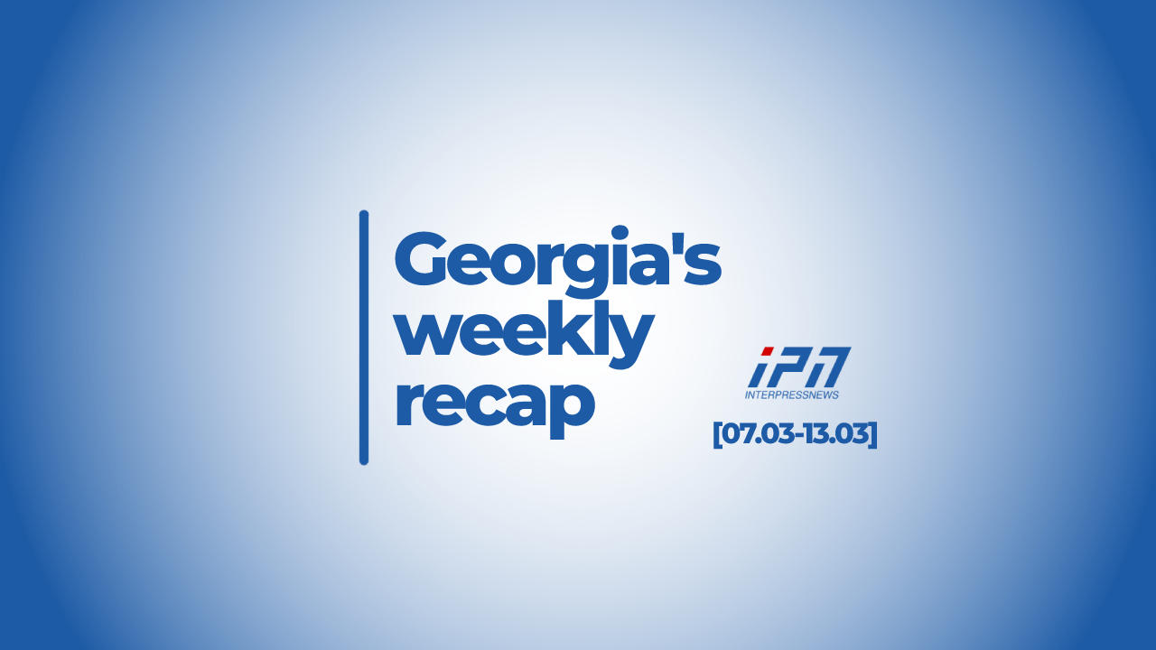 Georgia’s weekly recap by IPN [07.03-13.03]