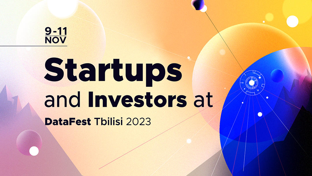 GITA-ს მხარდაჭერით, DataFest Tbilisi 2023-ის მესამე დღე სტრატაპებსა და ინვესტორებს უმასპინძლებს