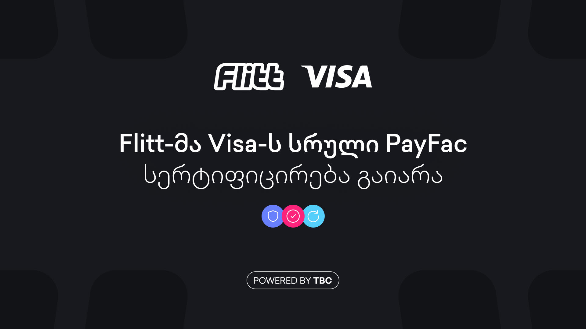 Flitt პირველი ფინტექ კომპანიაა საქართველოში, რომელმაც Visa-ს სრული PayFac სერტიფიკატი მიიღო