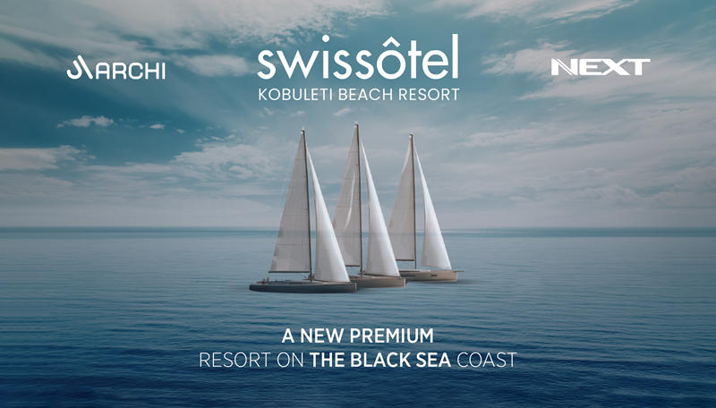 Georgia’s #1 Developer Archi and NEXT, Georgia’s First International Developer, Announce Joint Development of Swissôtel Kobuleti Beach Resort