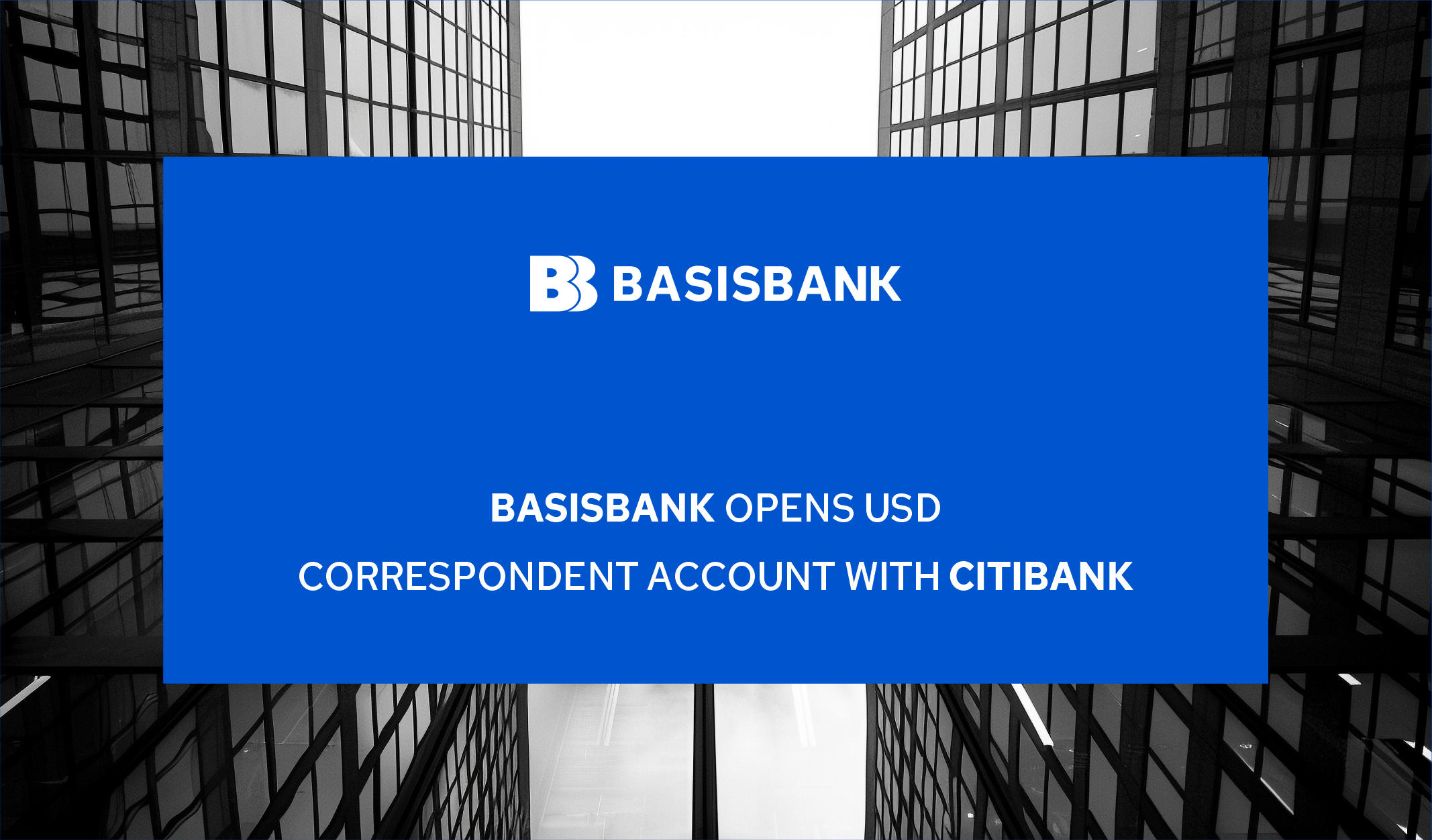 Basisbank Opens USD Correspondent Account with Citibank